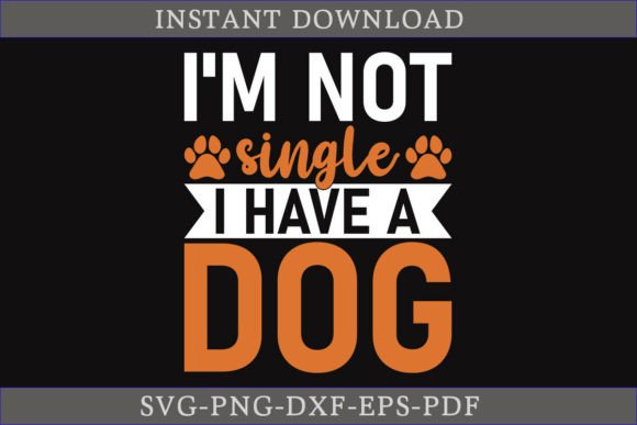 I'm Not Single I Have a Dog SVG Shirt