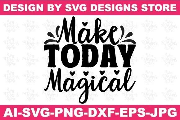 Make Today Magical Motivational Svg Png
