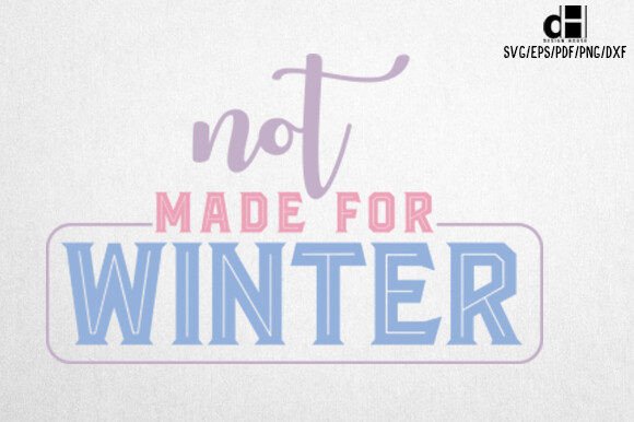 Not Made for Winter Quotes SVG