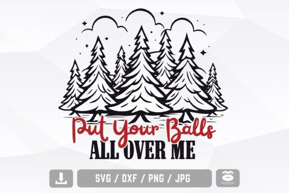 Put Your Balls All over Me Svg