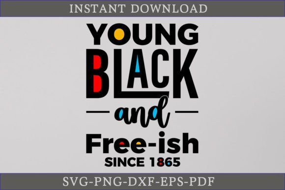 Young Black and Free-ish Since 1865 SVG